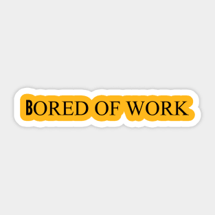 bored of work bored Sticker